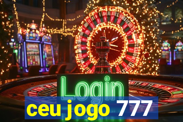 ceu jogo 777