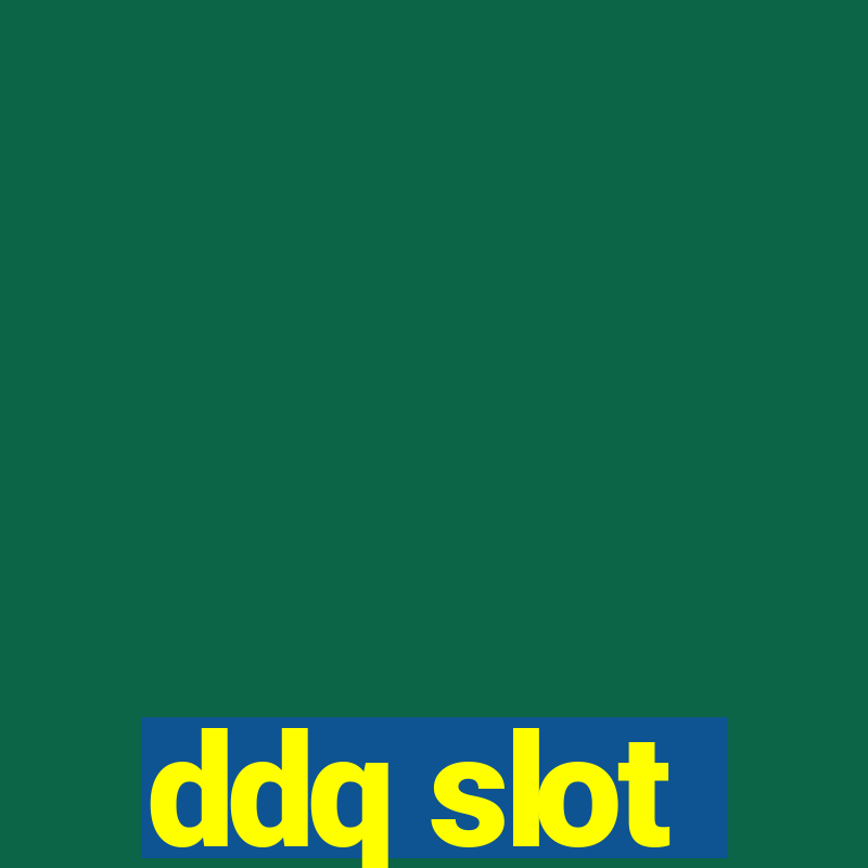 ddq slot