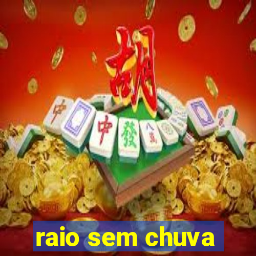 raio sem chuva