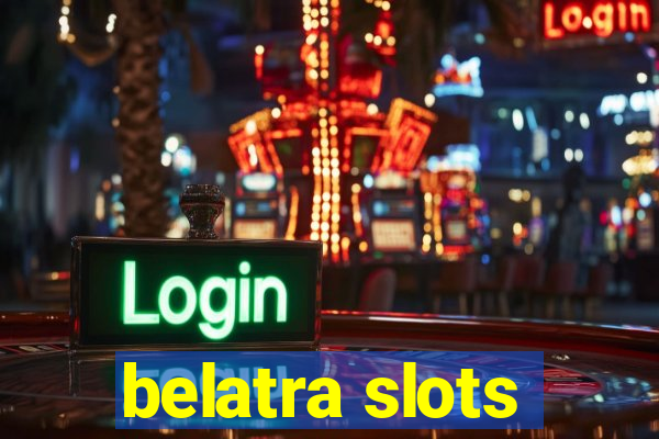 belatra slots