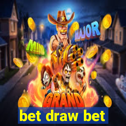 bet draw bet