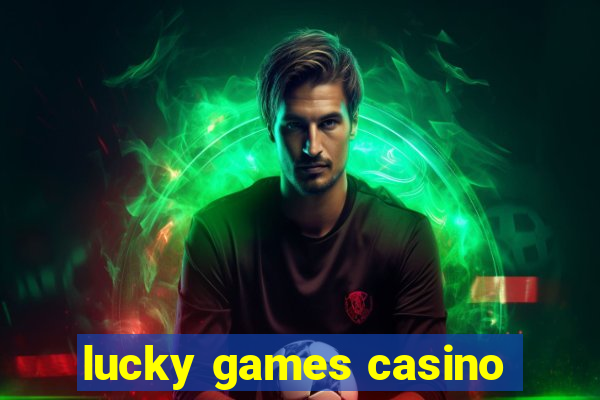 lucky games casino