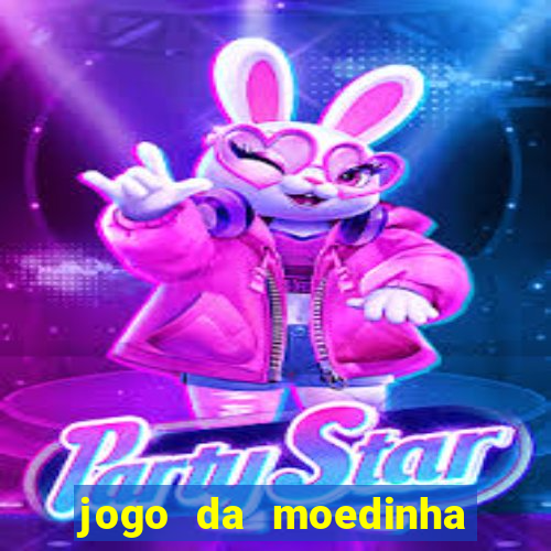 jogo da moedinha que ganha dinheiro