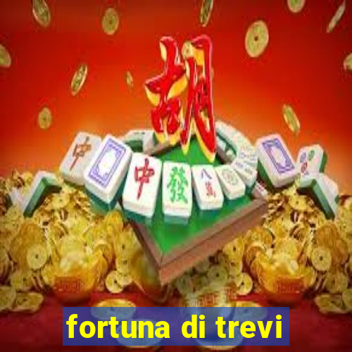 fortuna di trevi