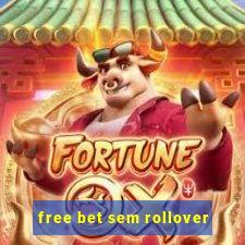 free bet sem rollover