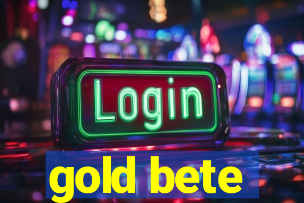 gold bete