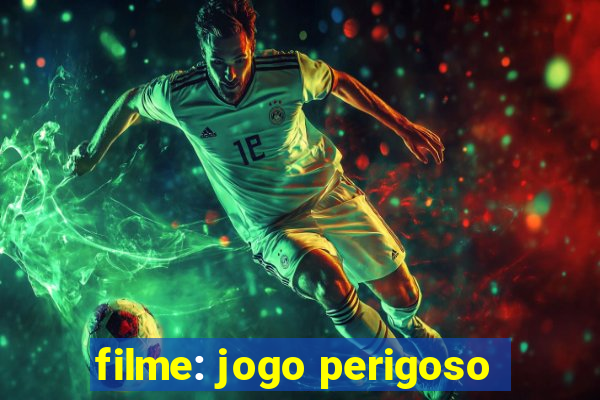 filme: jogo perigoso