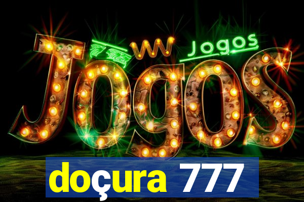 doçura 777