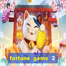 fortune gems 2 slot-tada jogos