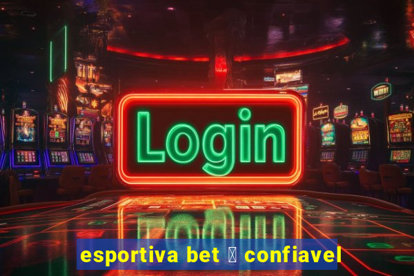 esportiva bet 茅 confiavel