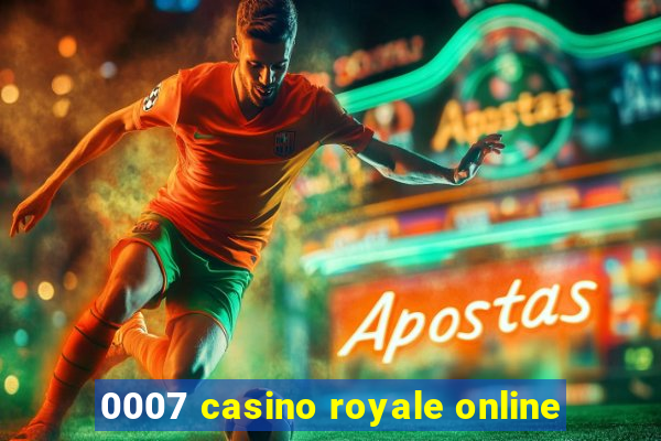 0007 casino royale online