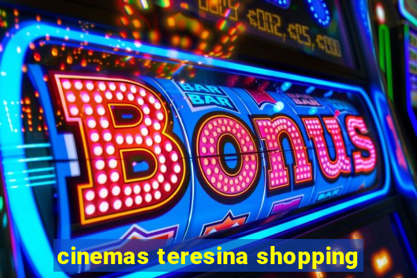 cinemas teresina shopping