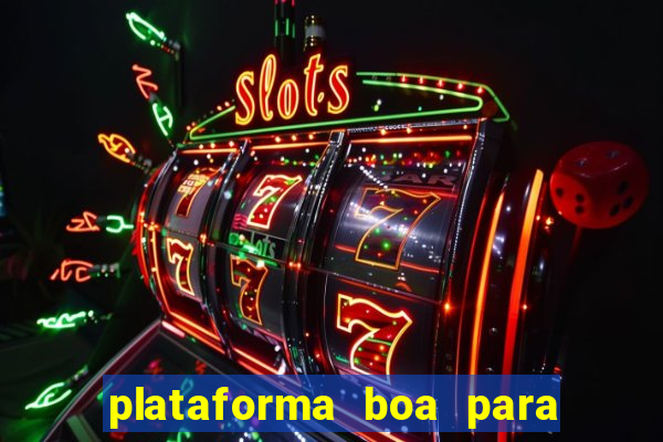 plataforma boa para jogar tigre