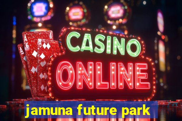 jamuna future park