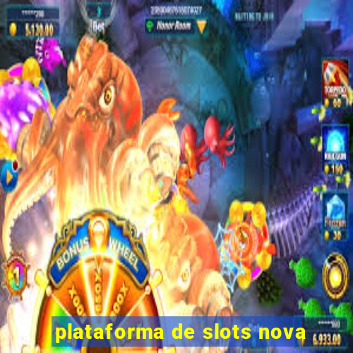 plataforma de slots nova