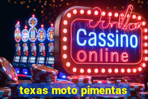 texas moto pimentas