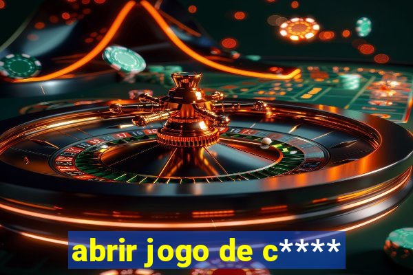 abrir jogo de c****