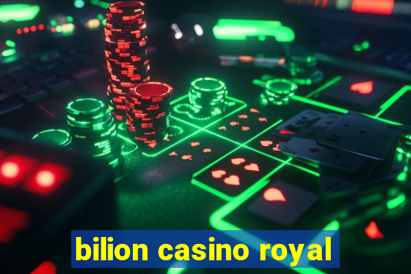 bilion casino royal