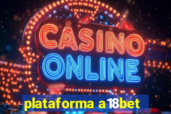 plataforma a18bet