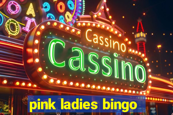 pink ladies bingo