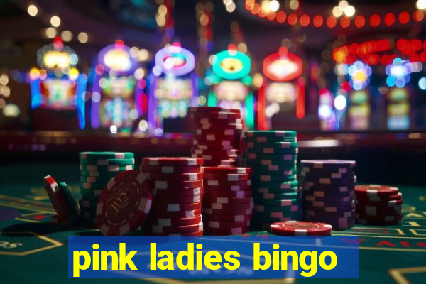 pink ladies bingo