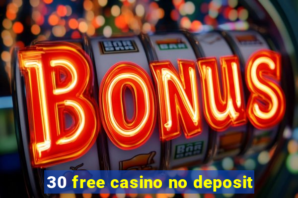 30 free casino no deposit