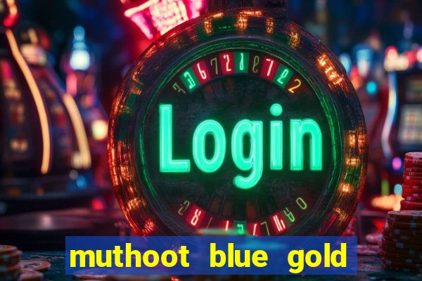 muthoot blue gold loan app