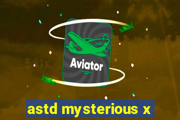 astd mysterious x