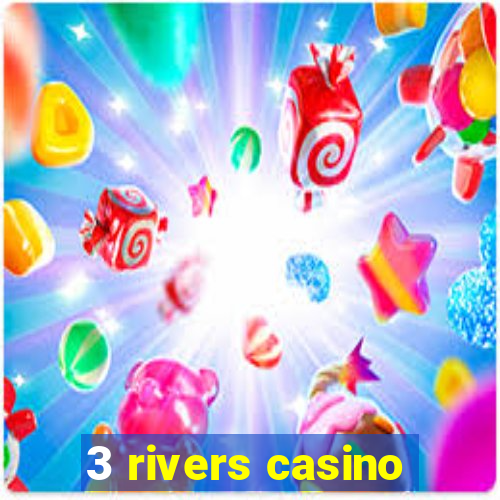 3 rivers casino