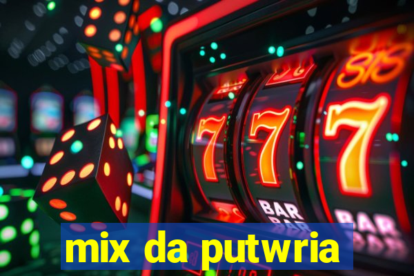 mix da putwria