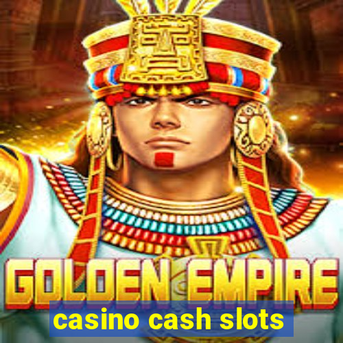 casino cash slots