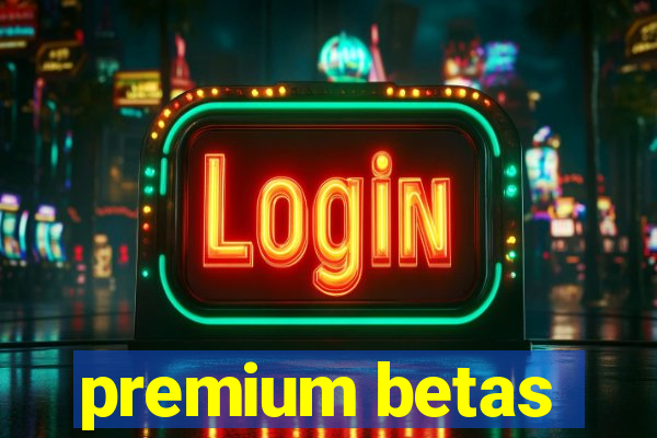 premium betas