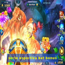 sorte esportiva bet bonus