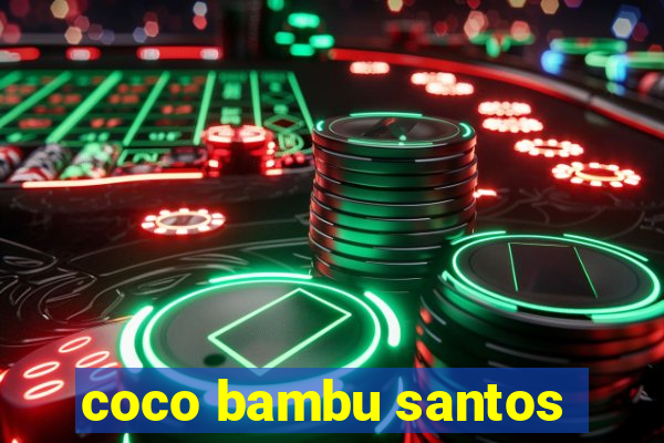 coco bambu santos