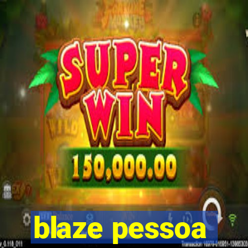 blaze pessoa