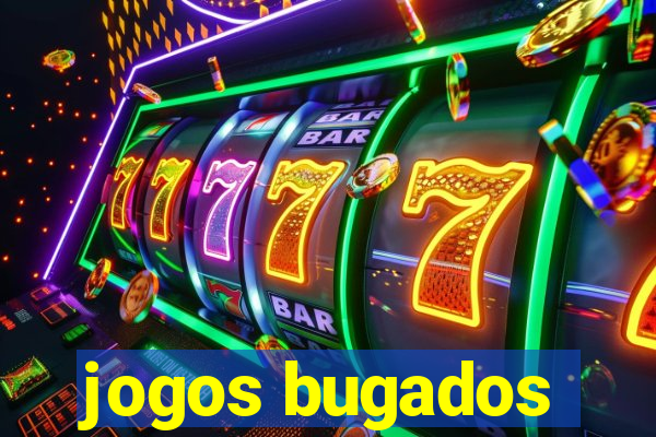 jogos bugados