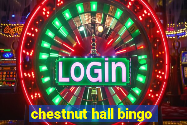 chestnut hall bingo