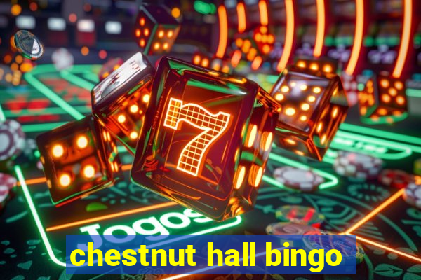 chestnut hall bingo