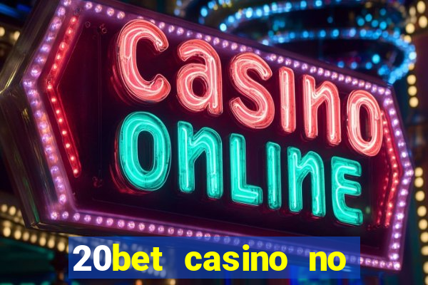 20bet casino no deposit bonus code