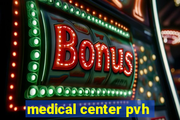 medical center pvh