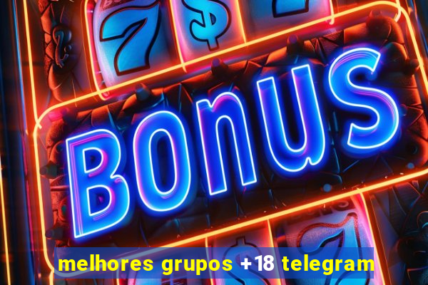 melhores grupos +18 telegram