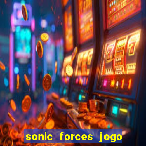 sonic forces jogo de corrida dinheiro infinito