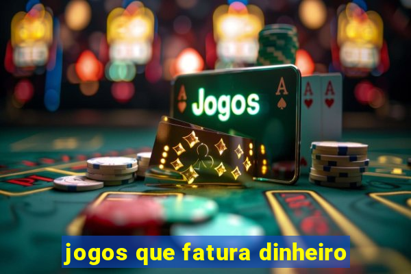 jogos que fatura dinheiro