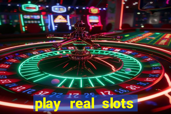 play real slots for real money