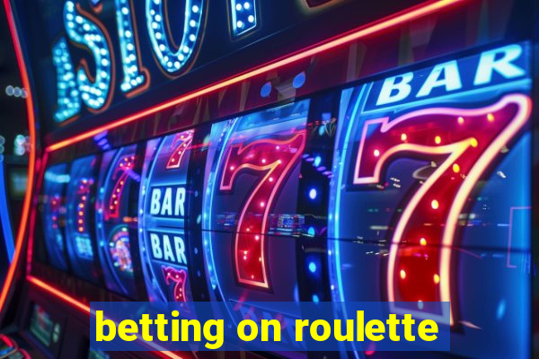 betting on roulette