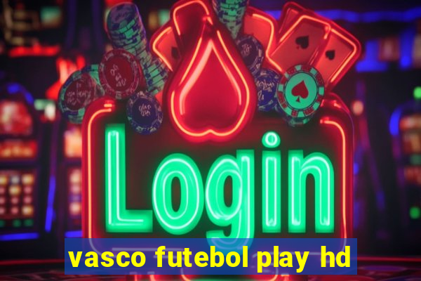 vasco futebol play hd