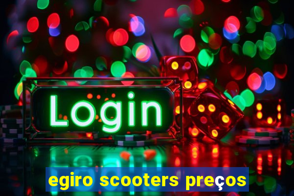 egiro scooters preços