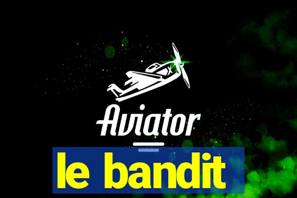 le bandit