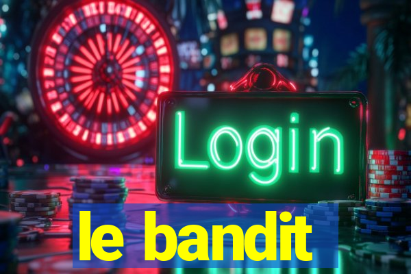 le bandit