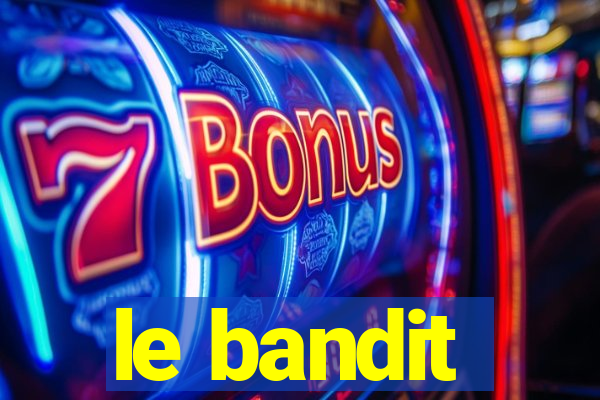 le bandit